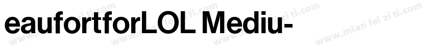 eaufortforLOL Mediu字体转换